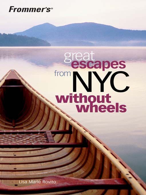 Title details for Frommer's Great Escapes From NYC Without Wheels by Lisa Marie Rovito - Available